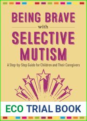 Being Brave With Selective Mutism: A Step-by-step Guide for Children and Their Caregivers