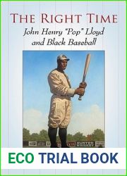 The Right Time: John Henry and quot;Pop and quot; Lloyd and Black Baseball