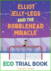 Elliot Jelly-Legs and the Bobblehead Miracle