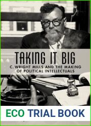 Taking it Big: C. Wright Mills and the Making of Political Intellectuals