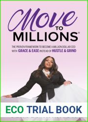Move to Millions: The Proven Framework to Become a Million Dollar CEO with Grace and Ease Instead of Hustle and Grind