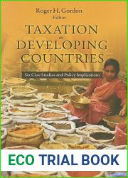 Taxation in Developing Countries: Six Case Studies and Policy Implications (Initiative for Policy Dialogue at Columbia: Challenges in Development and Globalization)