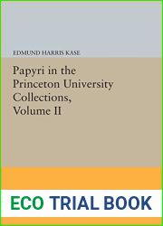 Papyri in the Princeton University Collections, Volume II (Princeton Legacy Library, 5085)