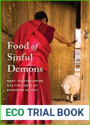 Food of Sinful Demons: Meat, Vegetarianism, and the Limits of Buddhism in Tibet (Studies of the Weatherhead East Asian Institute, Columbia University)