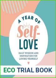 A Year of Self Love: Daily Wisdom and Inspiration for Loving Yourself (A Year of Daily Reflections)