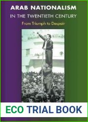 Arab Nationalism in the Twentieth Century: From Triumph to Despair