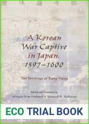 A Korean War Captive in Japan, 1597-1600: The Writings of Kang Hang