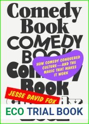 Comedy Book: How Comedy Conquered Culture-and the Magic That Makes It Work