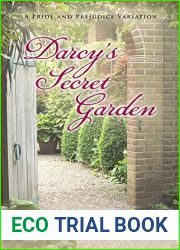 Darcy|s Secret Garden: A Pride and Prejudice Variation