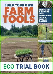 Build Your Own Farm Tools Equipment and Systems for the Small-Scale Farm and Market Garden