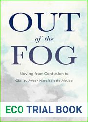Out of the Fog: Moving From Confusion to Clarity After Narcissistic Abuse