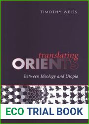 Translating Orients: Between Ideology and Utopia