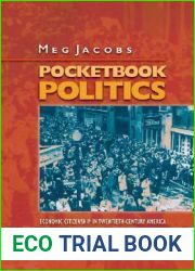 Pocketbook Politics: Economic Citizenship in Twentieth-Century America (Politics and Society in Modern America, 48)