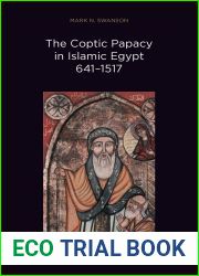 The Coptic Papacy in Islamic Egypt, 641-1517 (The Popes of Egypt)