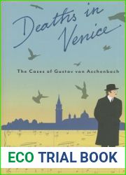 Deaths in Venice: The Cases of Gustav von Aschenbach (Leonard Hastings Schoff Lectures)