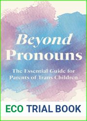 Beyond Pronouns: The Essential Guide for Parents of Trans Children