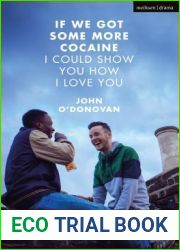 If We Got Some More Cocaine I Could Show You How I Love You (Modern Plays)