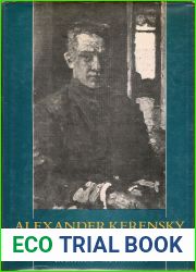 Alexander Kerensky: The First Love of the Revolution