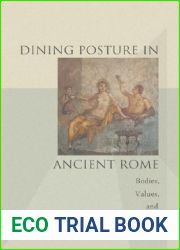 Dining Posture in Ancient Rome: Bodies, Values, and Status
