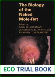 The Biology of the Naked Mole-Rat (Monographs in Behavior and Ecology, 54)
