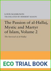 The Passion of Al-Hallaj, Mystic and Martyr of Islam, Volume 2: The Survival of al-Hallaj (Bollingen Series Book 5613)