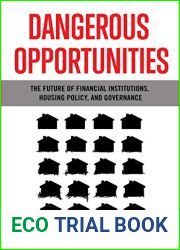 Dangerous Opportunities: The Future of Financial Institutions, Housing Policy, and Governance
