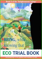 Being, While Knowing That You Are Not: Surrendering to the sadness and madness of life (Reality Explained Trilogy Book 2)