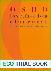 Love, Freedom, and Aloneness: On Relationships, Sex, Meditation, and Silence