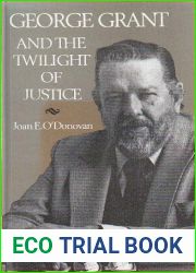 George Grant and the Twilight of Justice