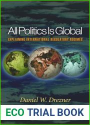 All Politics Is Global: Explaining International Regulatory Regimes by Drezner, Daniel W. (2008) Paperback