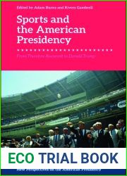Sports and the American Presidency: From Theodore Roosevelt to Donald Trump (New Perspectives on the American Presidency)