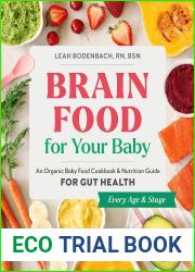 Brain Food for Your Baby: An Organic Baby Food Cookbook and Nutrition Guide for Gut Health