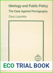 Ideology and Public Policy: The Case Against Pornography