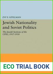 Jewish Nationality and Soviet Politics: The Jewish Sections of the CPSU, 1917-1930