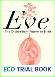 Eve: The Disobedient Future of Birth