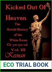Kicked Out of Heaven Vol. III: The Untold History of the White Races Cir. 700-1700 A.D. (3) (The Dragon)