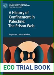 A History of Confinement in Palestine: The Prison Web (The Sciences Po Series in International Relations and Political Economy)