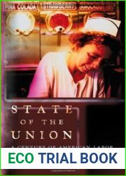 State of the Union: A Century of American Labor
