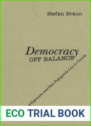 Democracy Off Balance: Freedom of Expression and Hate Propaganda Law in Canada