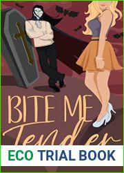 Bite Me Tender: A Monster Romantic Comedy