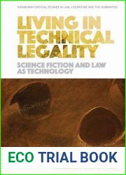 Living in Technical Legality: Science Fiction and Law as Technology (Edinburgh Critical Studies in Law, Literature and the Humanities)