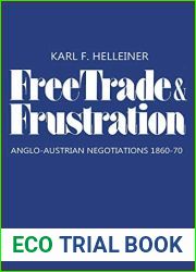 Free Trade and Frustration: Anglo-Austrian Negotiations 1860-70