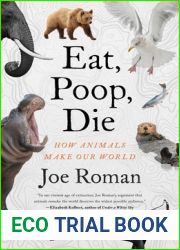 Eat, Poop, Die: How Animals Make Our World