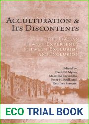Acculturation and Its Discontents: The Italian Jewish Experience Between Exclusion and Inclusion (UCLA Clark Memorial Library Series)