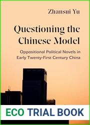 Questioning the Chinese Model: Oppositional Political Novels in Early Twenty-First Century China