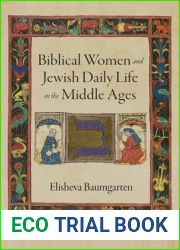 Biblical Women and Jewish Daily Life in the Middle Ages (Jewish Culture and Contexts)