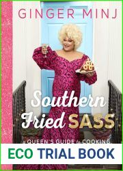 Southern Fried Sass: A Queen|s Guide to Cooking, Decorating, and Living Just a Little and quot;Extra and quot;