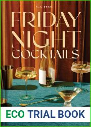 Friday Night Cocktails: 52 Drinks to Welcome Your Weekend