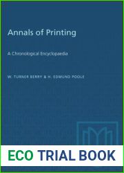ANNALS OF PRINTING, A CHRONOLOGICAL ENCYCLOPAEDIA FROM THE EARLIEST TIMES TO 1950