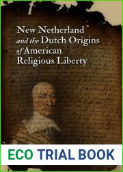 New Netherland and the Dutch Origins of American Religious Liberty